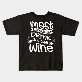 Most Likely To Drink All The Wine Kids T-Shirt